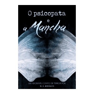 Livro O Psicopata e a Mancha pela autora NSMoraes