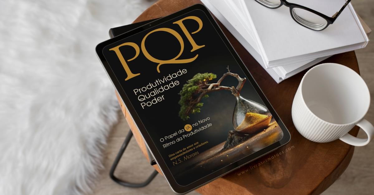 Por que Escrevi “PQP - Produtividade, Qualidade, Poder”: A Verdade sobre IA e o Ritmo Imparável da Produtividade